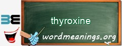 WordMeaning blackboard for thyroxine